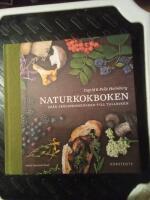 Naturkokboken : fr&aring;n skogspromenaden till tallriken
