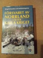 F&ouml;rsvaret av Norrland under kalla kriget - krigsf&ouml;rbanden och bef&auml;stningarna