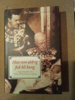 Han som aldrig fick bli kung : ber&auml;ttelsen om Carl XVI Gustafs pappa