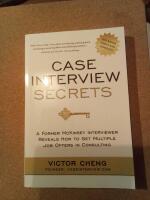 Case interview secrets : a former McKinsey interviewer reveals how to get multiple job offers in consulting