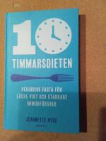 10-timmarsdieten : periodisk fasta f&ouml;r l&auml;gre vikt och starkare immunf&ouml;rsvar