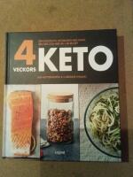 4 veckors keto : den kompletta ketoboken med fakta, bra r&aring;d och mer &auml;n 100 recept
