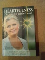 Heartfulness : din v&auml;g till gl&auml;dje i nuet Den nya v&aring;gen av mindfulness