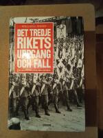 Tredje rikets uppg&aring;ng och fall : Det nazistiska Tysklands historia