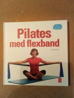 Pilates med flexband : tr&auml;na hemma