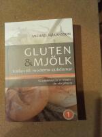 Gluten och mj&ouml;lk : k&auml;llan till moderna sjukdomar : s&aring; p&aring;verkas du av maten