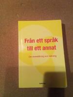 Fr&aring;n ett spr&aring;k till ett annat : Om &ouml;vers&auml;ttning och tolkning