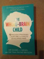 Whole-brain child - 12 proven strategies to nurture your childs developing