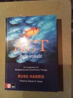 ACT helt enkelt - en introduktion till Acceptance and Commitment Therapy