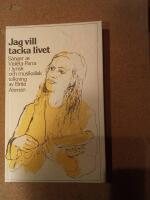 Jag vill tacka livet : s&aring;nger