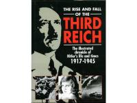 The rise and fall of the third reich - The illustrated chronicle of Hitler&acute;s life and times 1917 - 1945