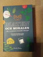 Maten och moralen : ska Sverige ha en livsmedelsproduktion?