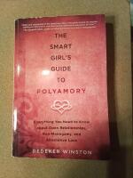 The smart girl's guide to polyamory : everything you need to know about open relationships, non-monogamy, and alternative love