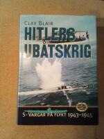 Hitlers ub&aring;tskrig 5. Vargar p&aring; flykt 1943 - 1945