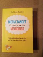 Medvetandet &auml;r starkare &auml;n mediciner - [vetenskapliga bevis f&ouml;r att du kan l&auml;ka dig sj&auml;lv]