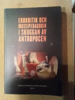 Ekokritik och museipedagogik i skuggan av antropocen
