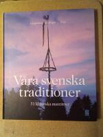 V&aring;ra svenska traditioner - 51 klassiska matr&auml;tter