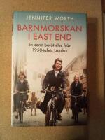 Barnmorskan i East End : en sann ber&auml;ttelse fr&aring;n 1950-talets London