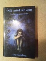 N&auml;r m&ouml;rkret kom : en bok om anorexia