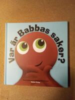 Var &auml;r Babbas saker?