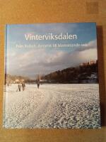 Vinterviksdalen &ndash; Fr&aring;n Nobels dynamit till blomstrande oas
