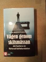 V&auml;gen genom skilsm&auml;ssan - att hantera en f&ouml;rlorad k&auml;rleksrelation