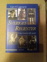 Sveriges regenter - fr&aring;n forntid till nutid