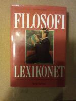 Filosofilexikonet - [en uppslagsbok] : [filosofer och filosofiska begrepp fr&aring;n A till &Ouml;]