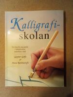Kalligrafiskolan - [en steg-f&ouml;r-steg guide i bokst&auml;vernas underbara v&auml;rld]