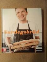 Surdegsbr&ouml;d - [recept och tips fr&aring;n en hemmabagare]