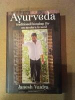 Ayurveda : traditionell kunskap f&ouml;r en modern livsstil
