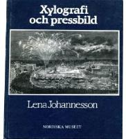 Xylografi och pressbild : bidrag till tr&auml;gravyrens och till den svenska bildjournalistikens historia = [Wood-engraving and newspaper illustration] : [a contribution to the histories of wood-engraving and of Swedish press illustration during the nineteenth