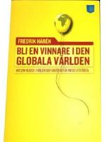 Bli en vinnare i den globala v&auml;rlden : vad som h&auml;nder i v&auml;rlden och varf&ouml;r