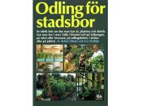 Odling f&ouml;r stadsbor : om biologisk odling inne och ute