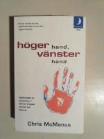 H&ouml;ger hand, v&auml;nster hand : uppkomsten av asymmetrier i hj&auml;rnor kroppar, atomer och kulturer