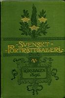 SVENSKT PORTR&Auml;TTGALLERI V  Riksdagen 1896 m fl.