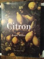 Citron : om citronen i Europas historia, konst, l&auml;kekonst, tr&auml;dg&aring;rdar, formgivning och matlagning samt 40 citronrecept