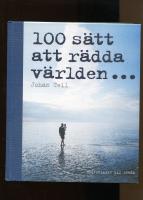 100 s&auml;tt att r&auml;dda v&auml;rlden