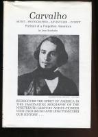 Carvalho : artist, photographer, adventurer, patriot : portrait of a forgotten American