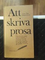 Att skriva prosa : en ess&auml; och ett reportage