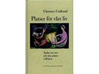 Platser f&ouml;r v&aring;rt liv : tankar om inre och yttre platser i tillvaron