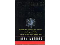 What Remains to Be Discovered - Mapping the Secrets of the Universe, the Origins of Life and the Future of the Human Race