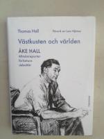 V&auml;stkusten och v&auml;rlden - &Aring;ke Hall : allm&auml;nreporter, f&ouml;rfattare, debatt&ouml;r