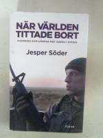 N&auml;r v&auml;rlden tittade bort : svensken som k&auml;mpar mot Daesh i Syrien