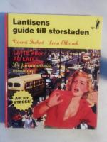 Lantisens guide till storstaden ; Stadsr&aring;ttans guide till landet