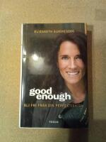 Good enough : bli fri fr&aring;n din perfektionism