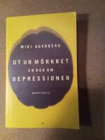 Ut ur m&ouml;rkret : En bok om depressioner