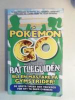 Pok&eacute;mon Go - den inofficiella battleguiden