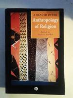 A reader in the anthropology of religion