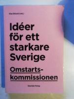 Omstartskommissionen : Id&eacute;er f&ouml;r ett starkare Sverige